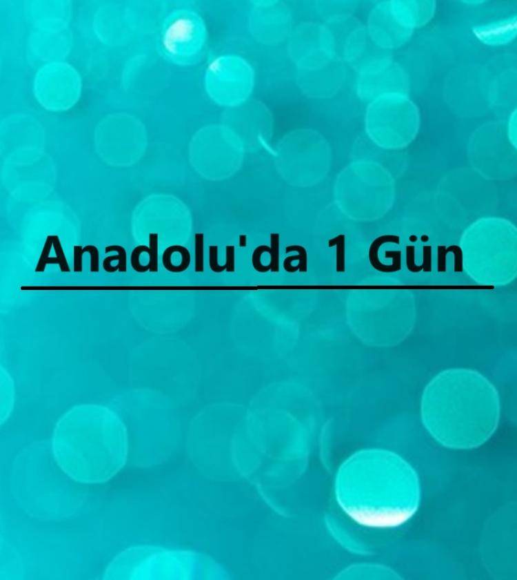 Anadoluda 1 Gün